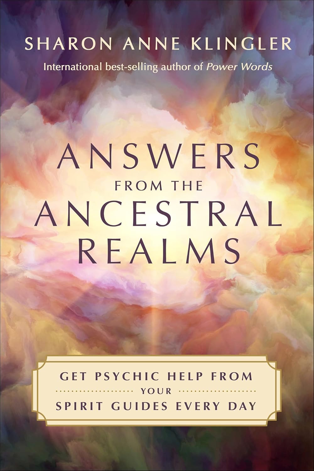 Answers From The Ancestral Realms: Get Psychic Help from Your Spirit Guides Every Day
