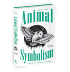 An A-Z Of Animal Symbolism: Your complete guide to over 150 animal symbols