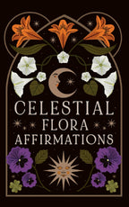 Celestial Flora Affirmations: 52 Empowering Affirmation Cards To Connect To Nature’s Magical Wisdom