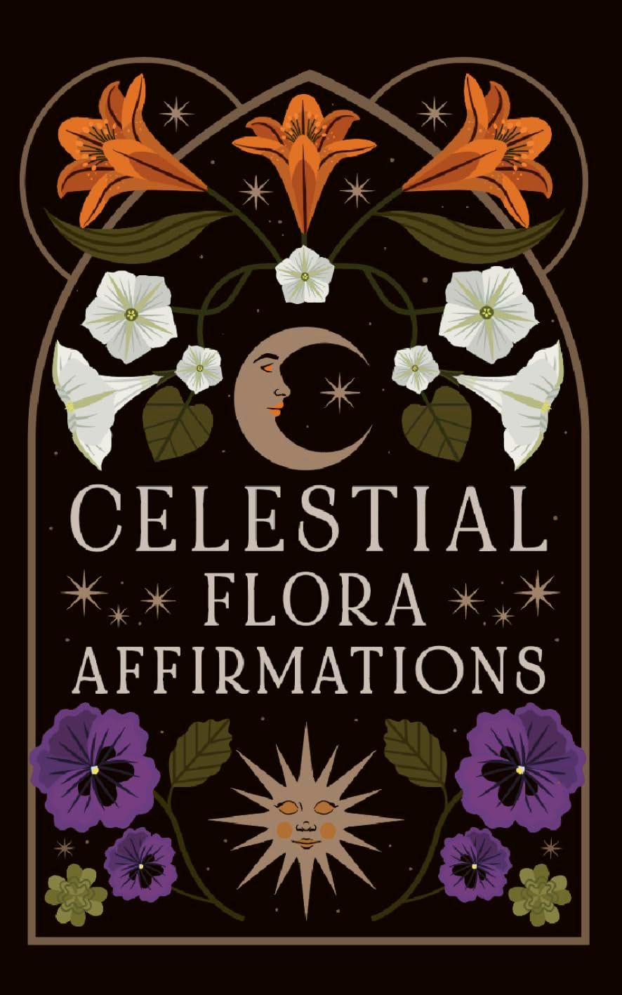 Celestial Flora Affirmations: 52 Empowering Affirmation Cards To Connect To Nature’s Magical Wisdom