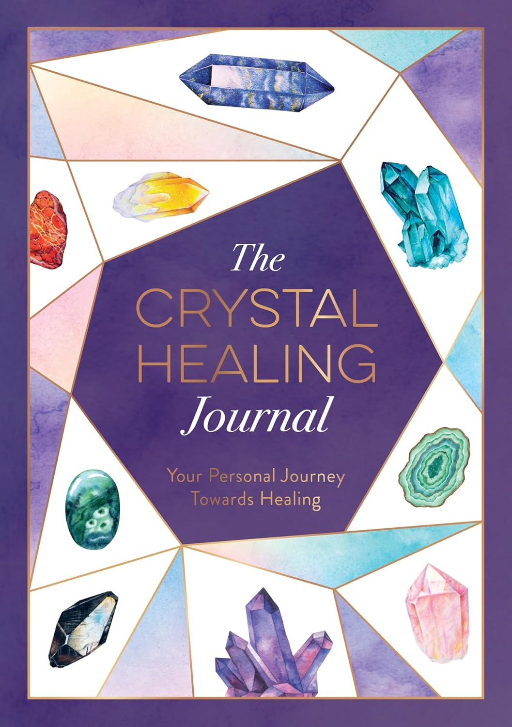 The Crystal Healing Journal: Track Your Personal Journey Towards Healing With Crystals