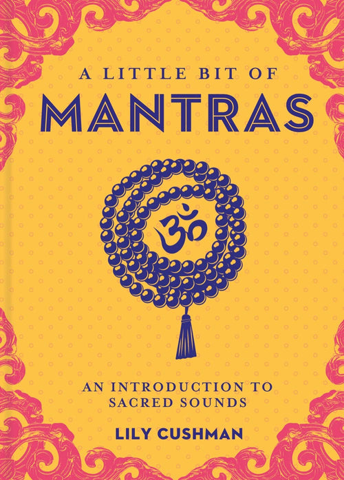 A Little Bit Of Mantras: An Introduction to Sacred Sounds