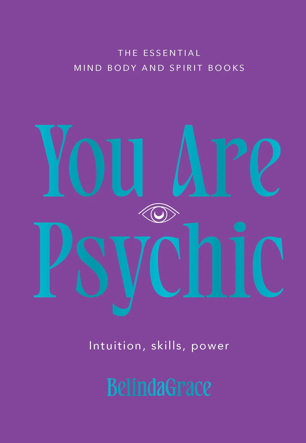 You Are Psychic: Intuition, skills, power
